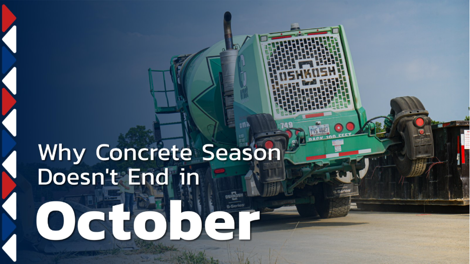 Concrete mixer truck at a construction site with text reading “Why Concrete Season Doesn’t End in October.”